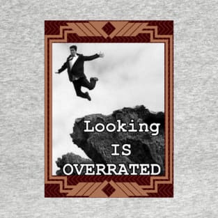 Looking is Overrared T-Shirt